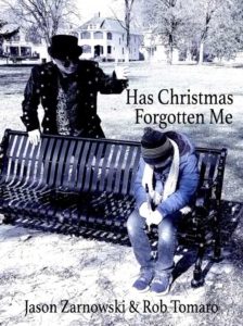 Has Christmas Forgotten Me | Rob Tomaro, Jason Zarnowski