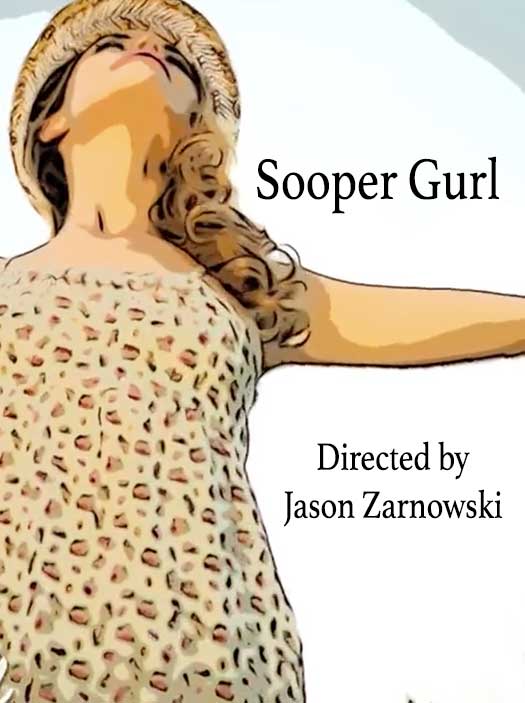 Sooper Gurl | Jason Zarnowski, Director